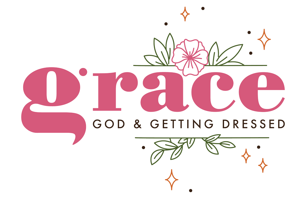 Grace, God & Getting Dressed